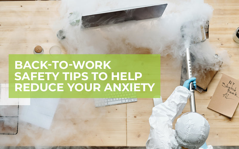 Back-to-Work Safety Tips to Help Reduce Your Anxiety