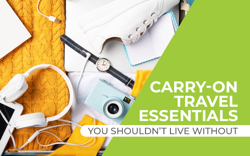 10 Ultimate Carry-on Travel Essentials You Shouldn’t Live Without