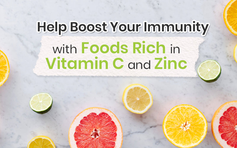 Help Boost Your Immunity with Foods Rich in Vitamin C and Zinc