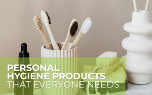 Personal Hygiene Products that Everyone Needs