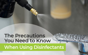 Important Precautions When Using Disinfectants