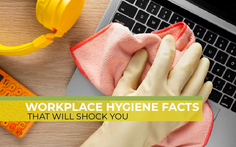 Workplace Hygiene Facts that Will Shock You